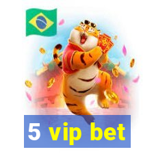 5 vip bet